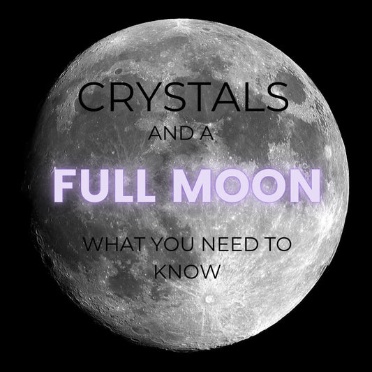 Crystals and Full Moon: What You Need to Know